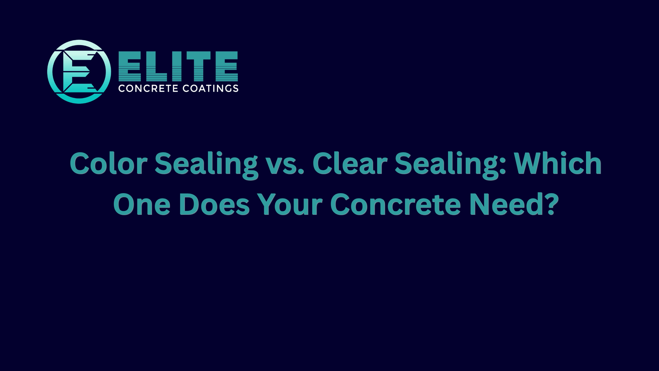 Color Sealing vs. Clear Sealing: Which One Does Your Concrete Need?